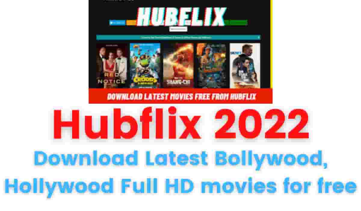 Hubflix 2022: Download Latest Bollywood, Hollywood Movies