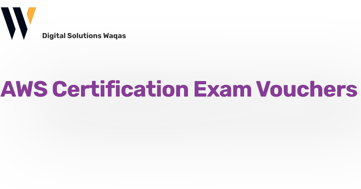 112.The Best AWS Certification Exam Vouchers by Digital Solutions Waqas