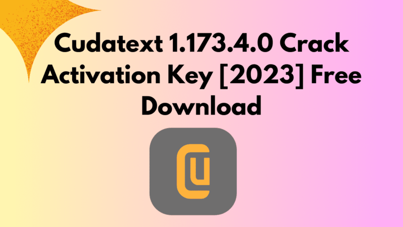 Get Cudatext 1.173.4.0 Crack Activation Key [2023]